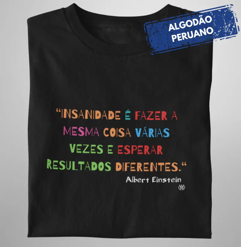 Insanidade é fazer a mesma coisa várias vezes - A. Einstein Premium