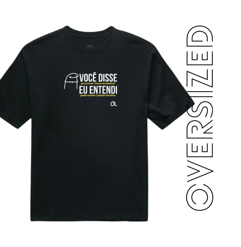 Você disse pra correr na esteira - Camiseta Oversized