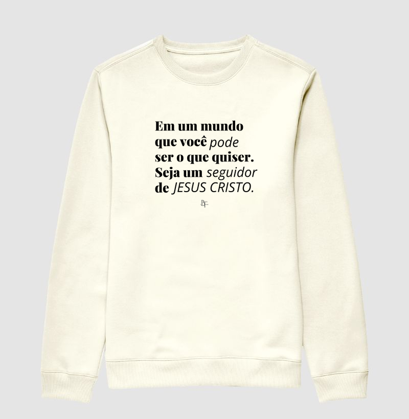 Em um mundo que você pode ser o que quiser, seja um seguidor de Jesus Cristo