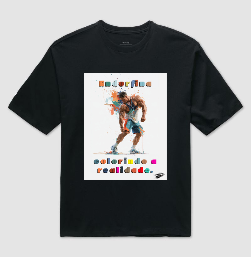 "Endorfina colorindo a realidade.  - Camiseta Oversized