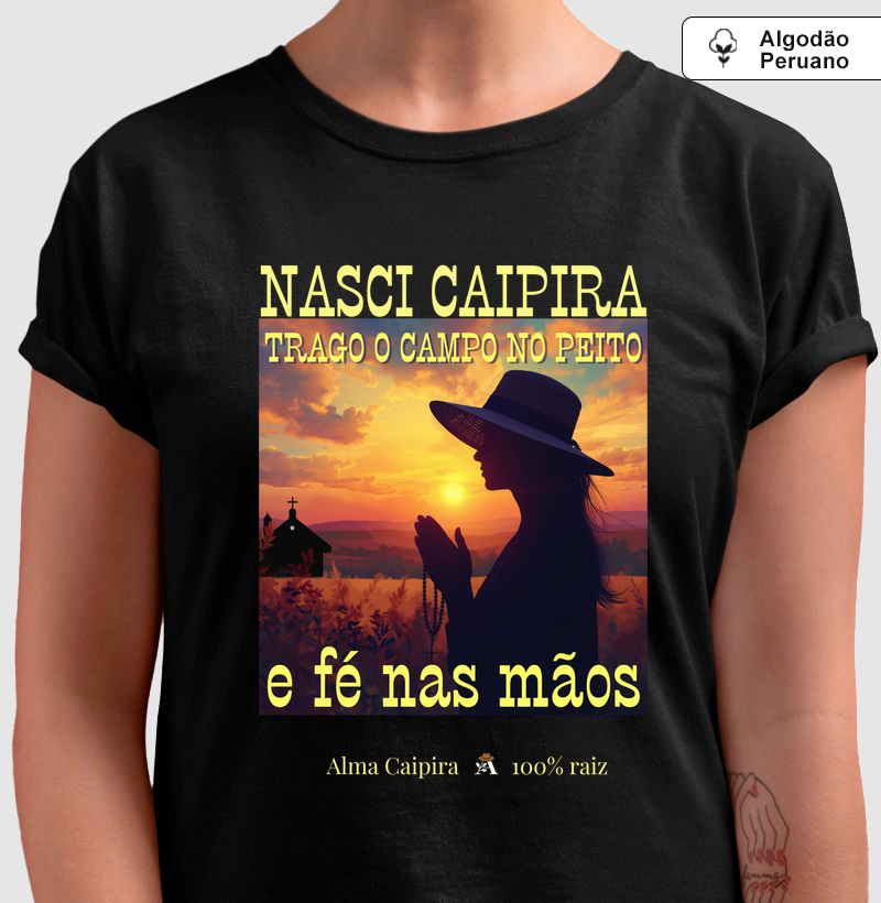 Nasci caipira, trago o campo no peito, e fé nas mãos