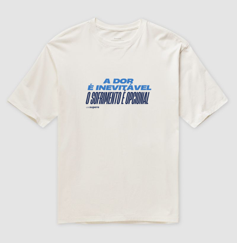 Oversized "A dor é inevitável, o sofrimento é opcional"