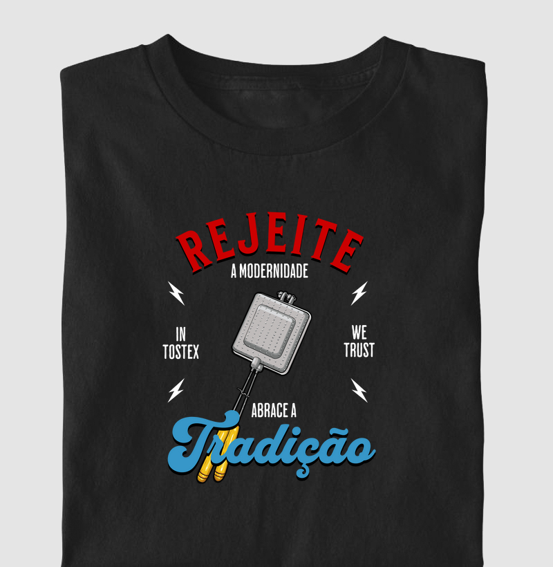 Tostex: Rejeite a Modernidade - Abrace a Tradição
