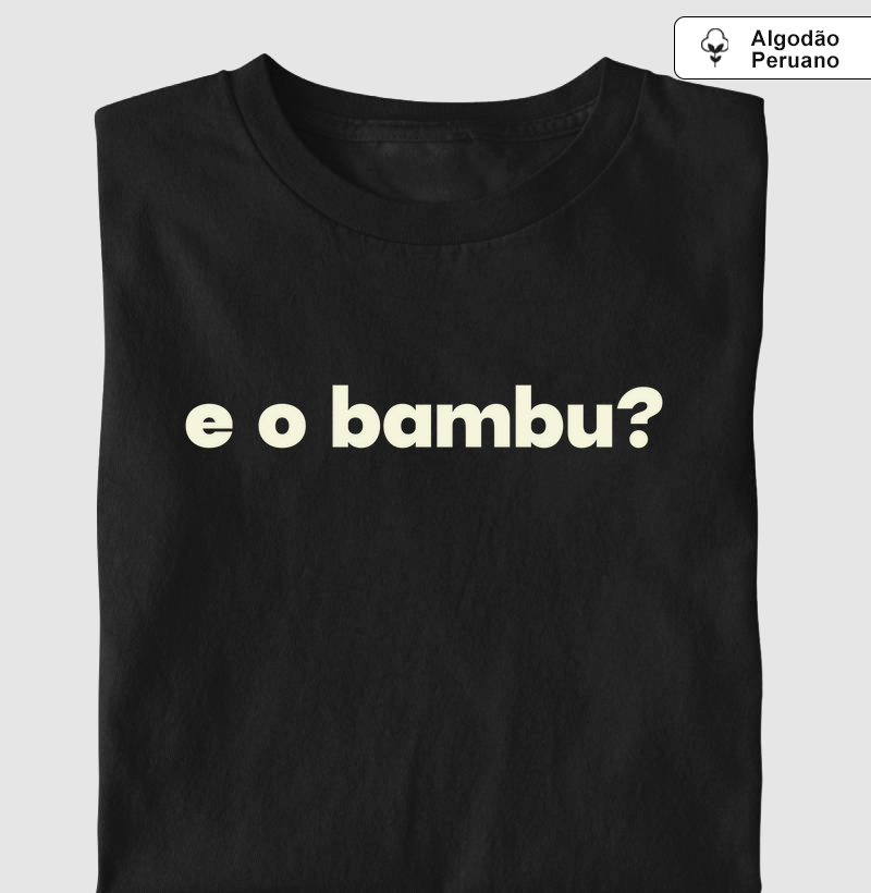 E o bambu?