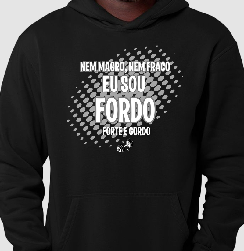 Nem magro, nem fraco, eu sou fordo