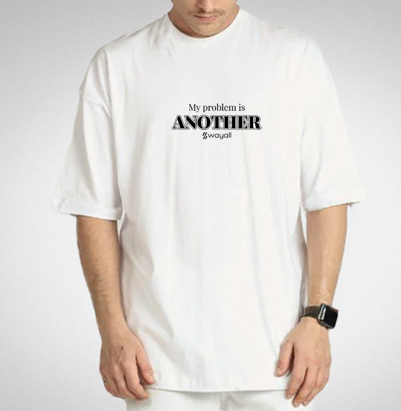 Camiseta Oversized - My problem is ANOTHER