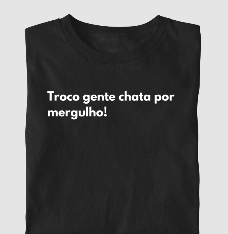 Troco gente chata por mergulho! 