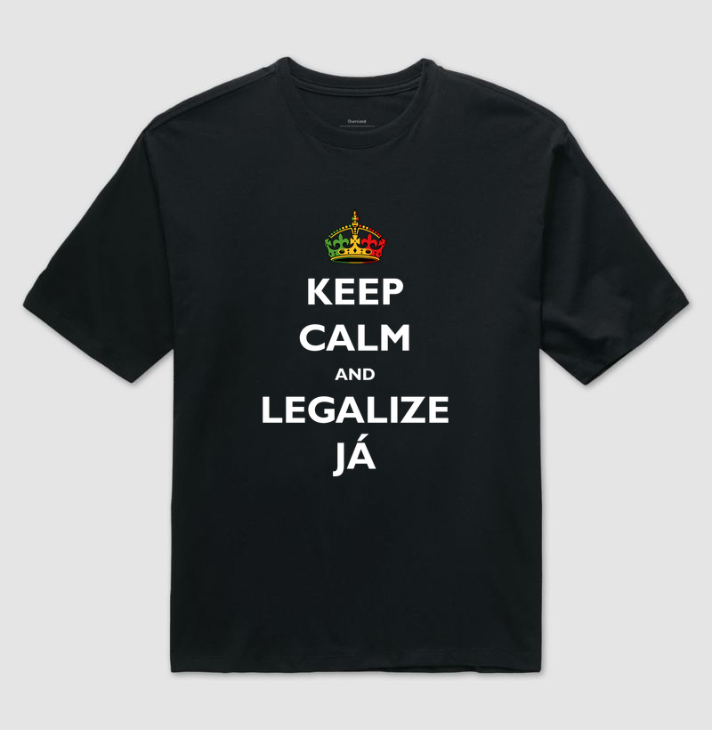 Keep Calm and Legaliza Já