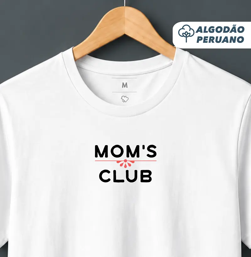 Camiseta Algodão Peruano Mom's Club - Camiseta Algodão Peruano