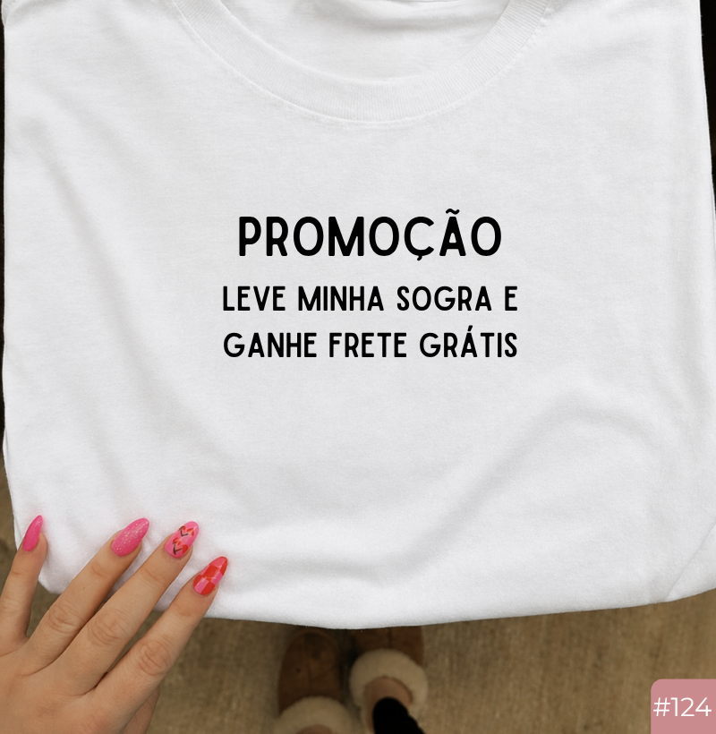 Camiseta #124 “Promoção: Leve Minha Sogra e Ganhe Frete Grátis”