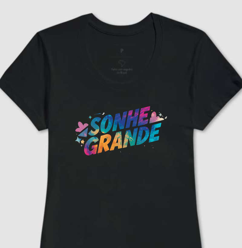 Camiseta Feminina SONHE GRANDE