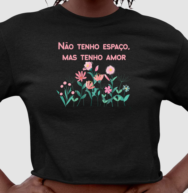 Não tenho espaço, mas tenho amor