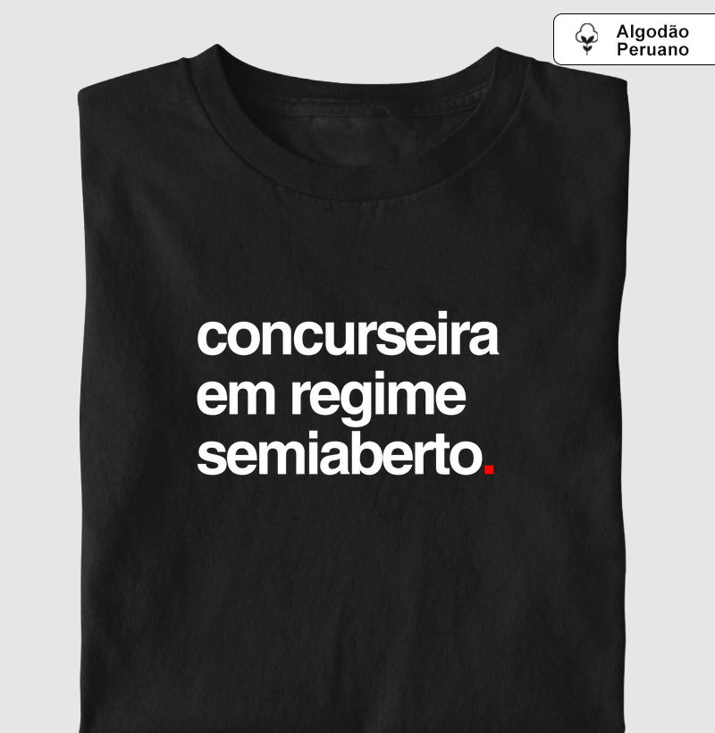 Concurseira em regime semiaberto.