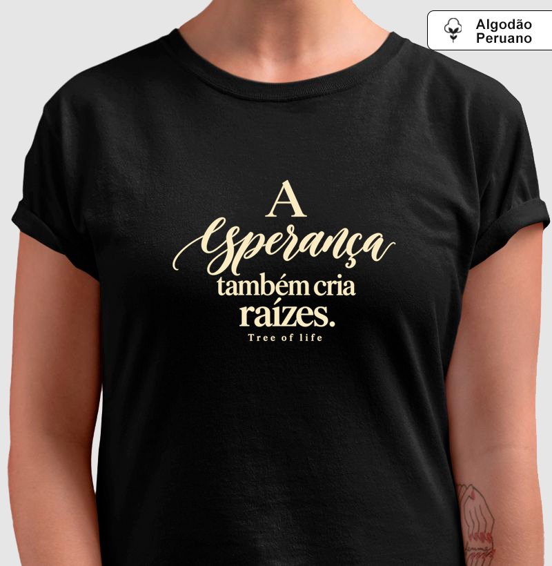 A Esperança Também Cria Raízes | Tree of Life - Camiseta Algodão Peruano