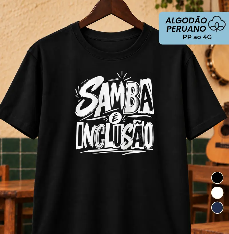 Samba é inclusão 1 - Camiseta Algodão Peruano