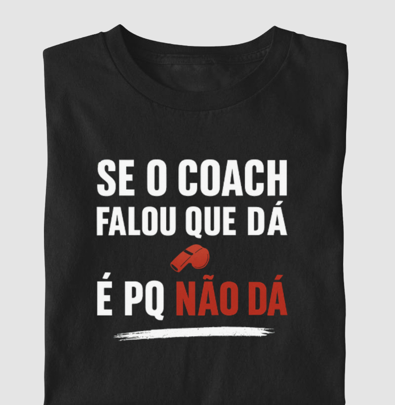 Se o Coach Falou que Dá, É Pq Não Dá!