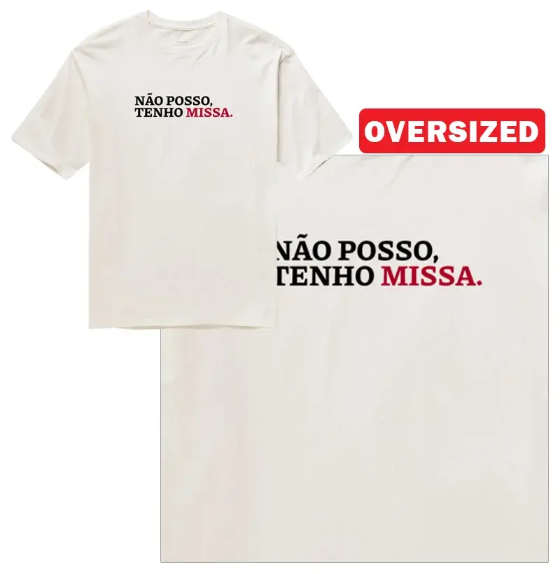 Não Posso, Tenho Missa Escrita - Oversized