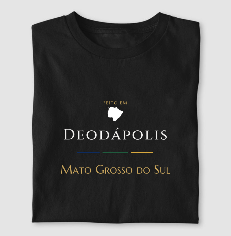 Feito em Deodápolis MS - Camiseta