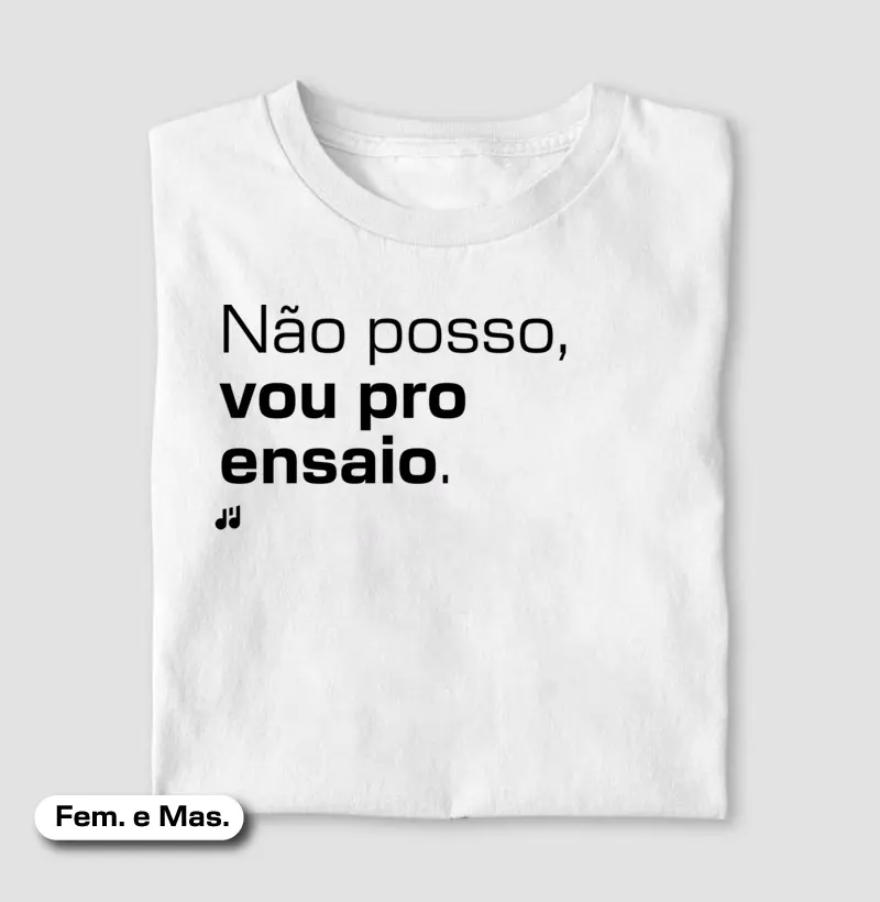 Não posso, vou pro ensaio.