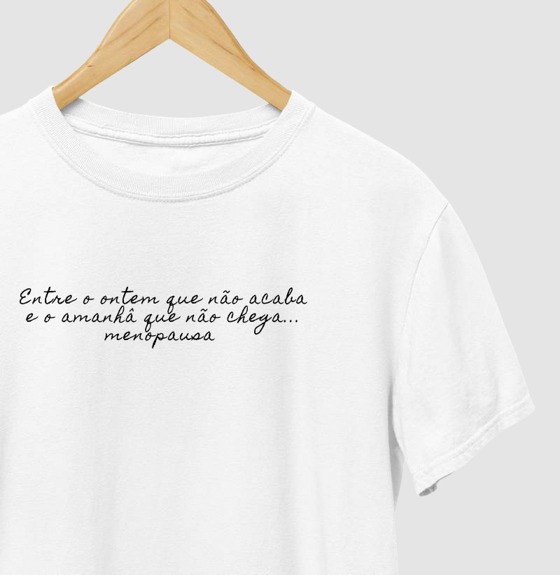 Entre o ontem que não acaba e o amanhã que não chega… menopausa.