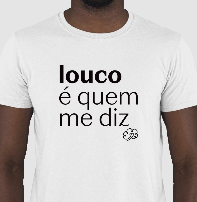 Louco é quem me diz