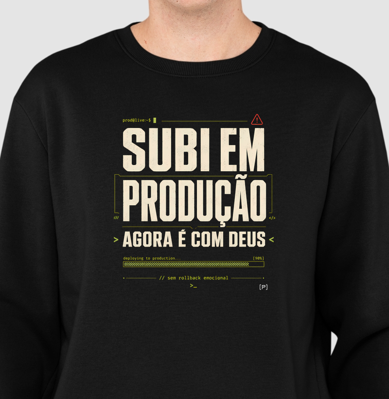 Suéter Moletom Subiu em Produção — Agora É com Deus