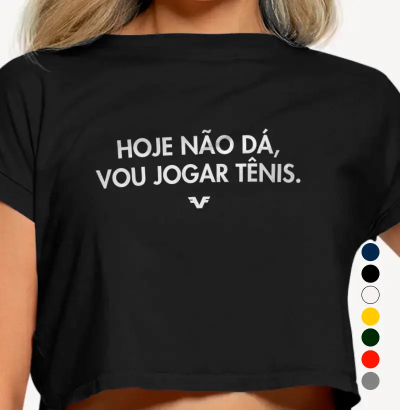 Camiseta Cropped Hoje não dá, vou jogar Tênis