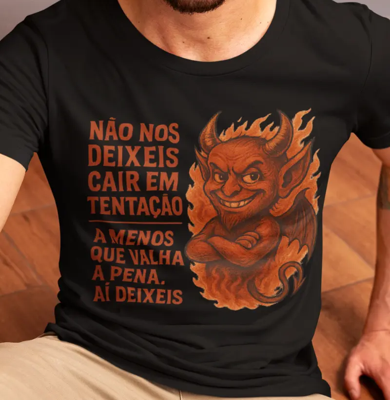 "Não nos deixeis cair em tentação... a menos que valha a pena. Aí deixeis."