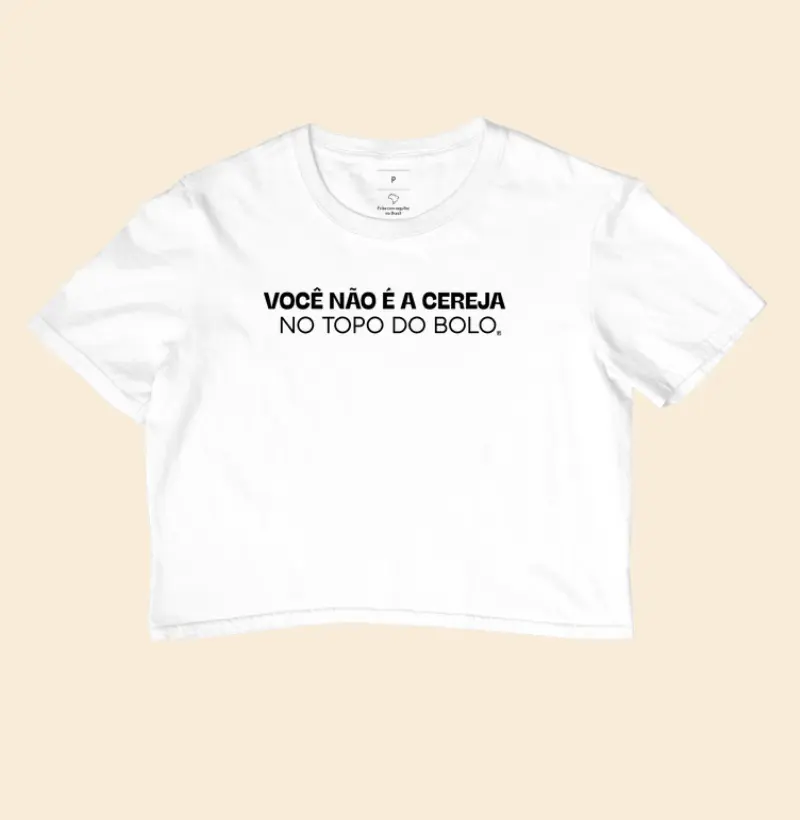 Cropped  Você não é a cereja, no topo do bolo minimalista 