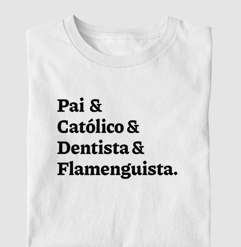 Pai & Católico & Dentista & Flamenguista