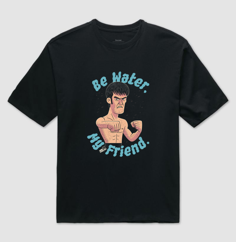 Be Water, My Friend