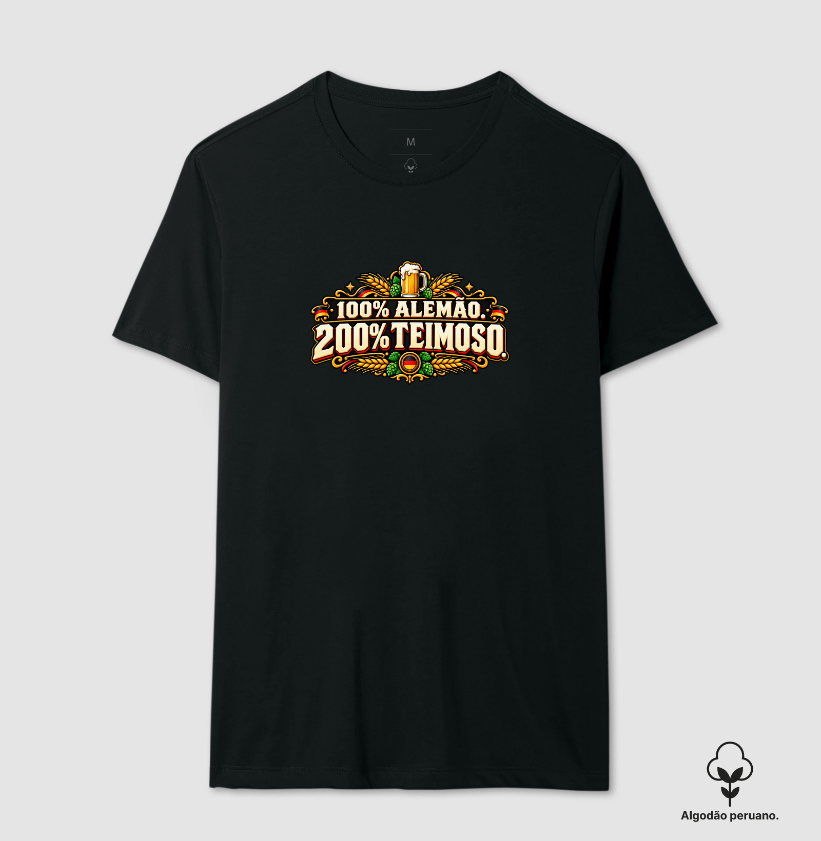 100% Alemão, 200% Teimoso - Camiseta Algodão Peruano