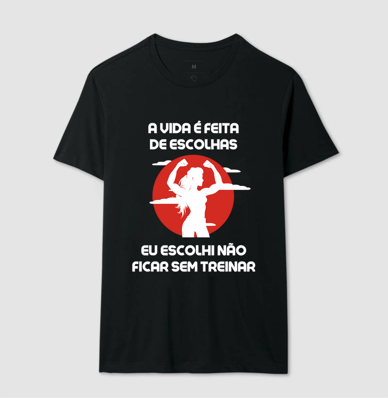 A vida é feita de escolhas, eu escolhi não ficar sem treinar