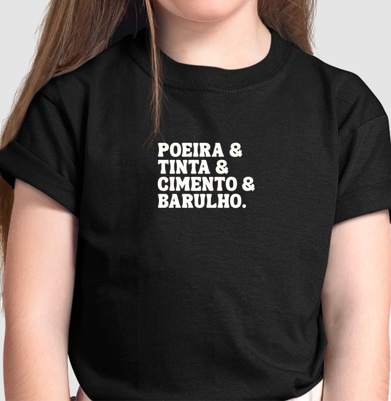 Poeira & Tinta & Cimento & Barulho. 