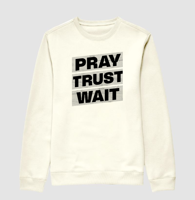 Pray, Trust, Wait