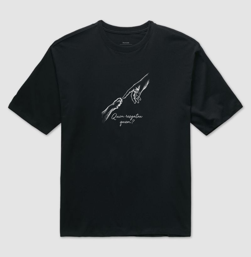 Quem Resgatou Quem? - Camiseta Oversized