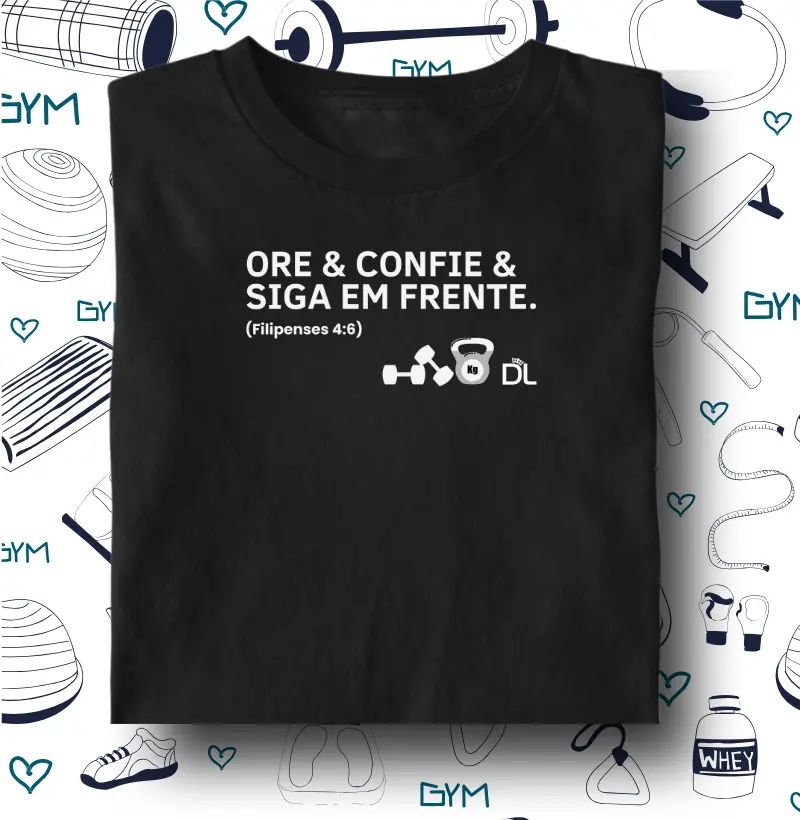 Ore e confie e siga em frente - Camiseta Algodão Peruano
