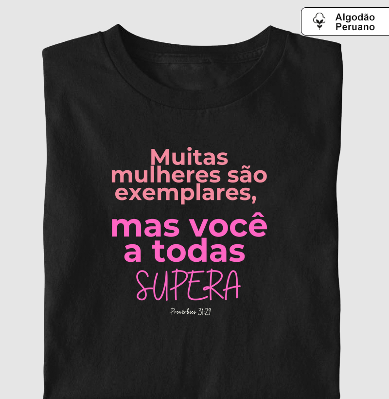 Muitas Mulheres São Exemplares, Mas Você a Todas Supera