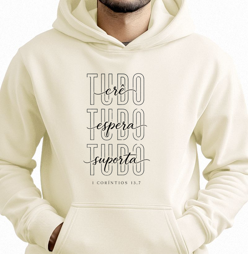 Hoodie Moletom Tudo Crê Tudo Espera Tudo Suporta