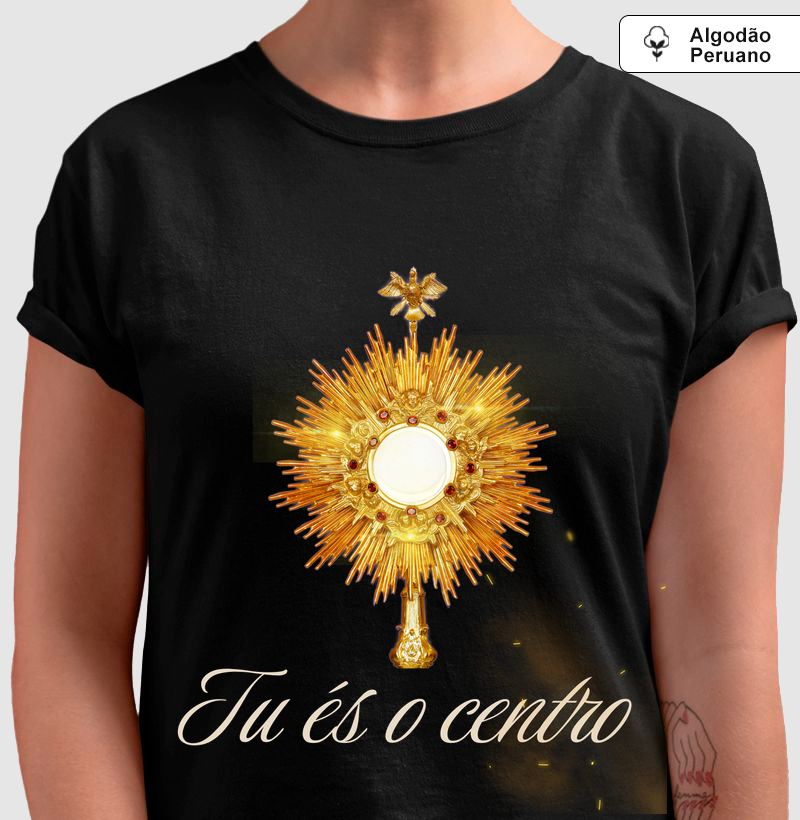 Camiseta Eucarística “Tu És o Centro”