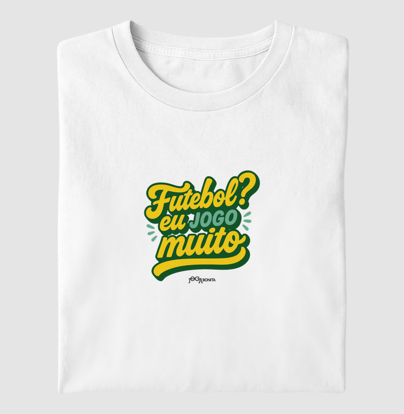 futebol? eu jogo muito