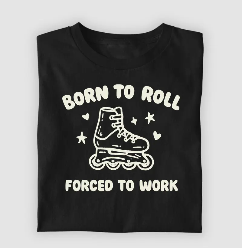 Born to roll, forced to work
