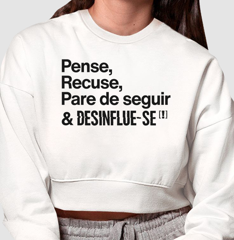 Pense, Rejeite, Pare de Seguir & DESINFLUE-SE[!]