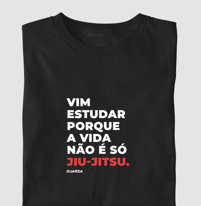 Vim estudar porque a vida não é só Jiu-Jitsu
