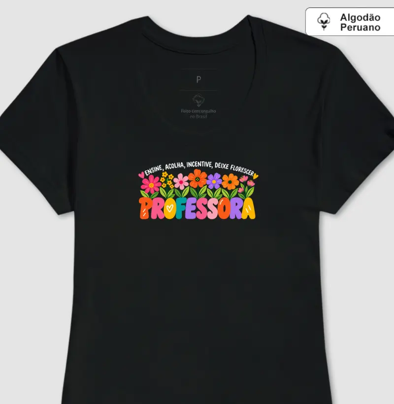 Professora: Ensine, Acolha, Incentive, Deixe Florescer (algodão peruano)