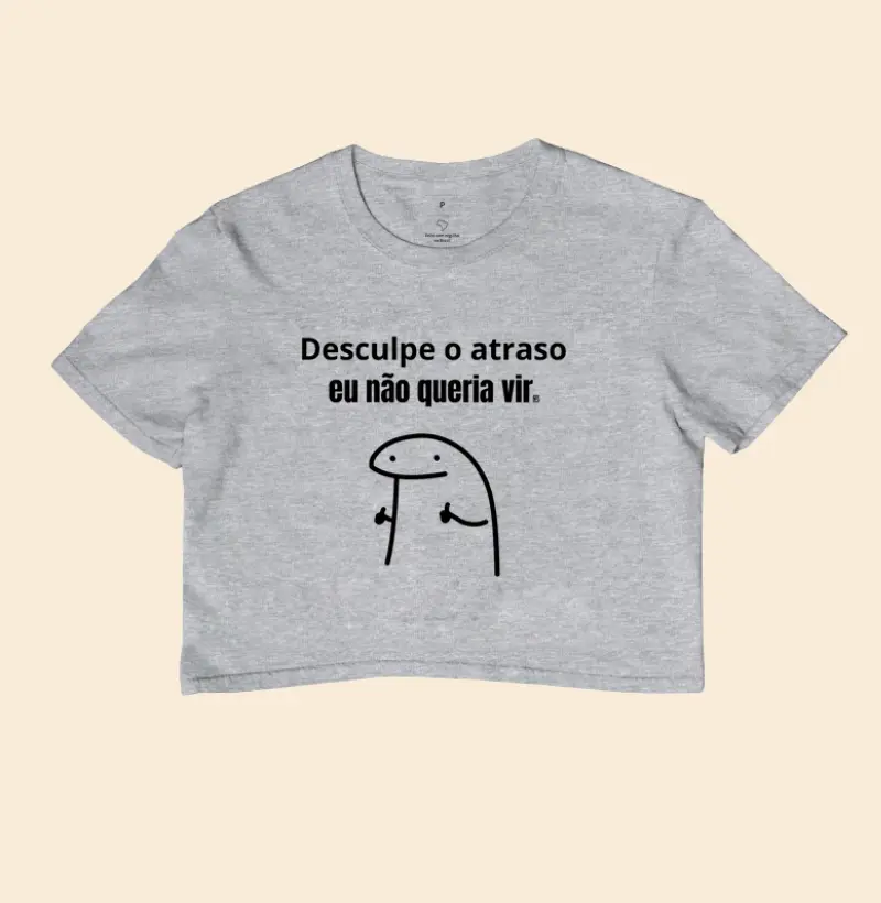 Cropped Desculpe o atraso, eu não queria vir