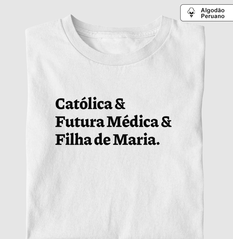 Católica & Futura Médica & Filha de Maria - Algodão Peruano