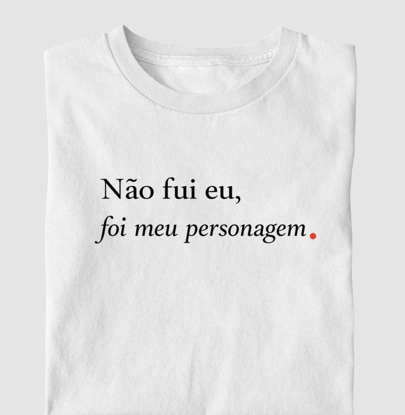 Não fui eu , foi meu personagem.