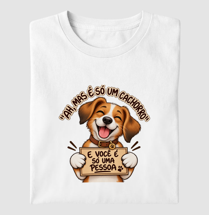 É Só Um Cachorro - Camiseta