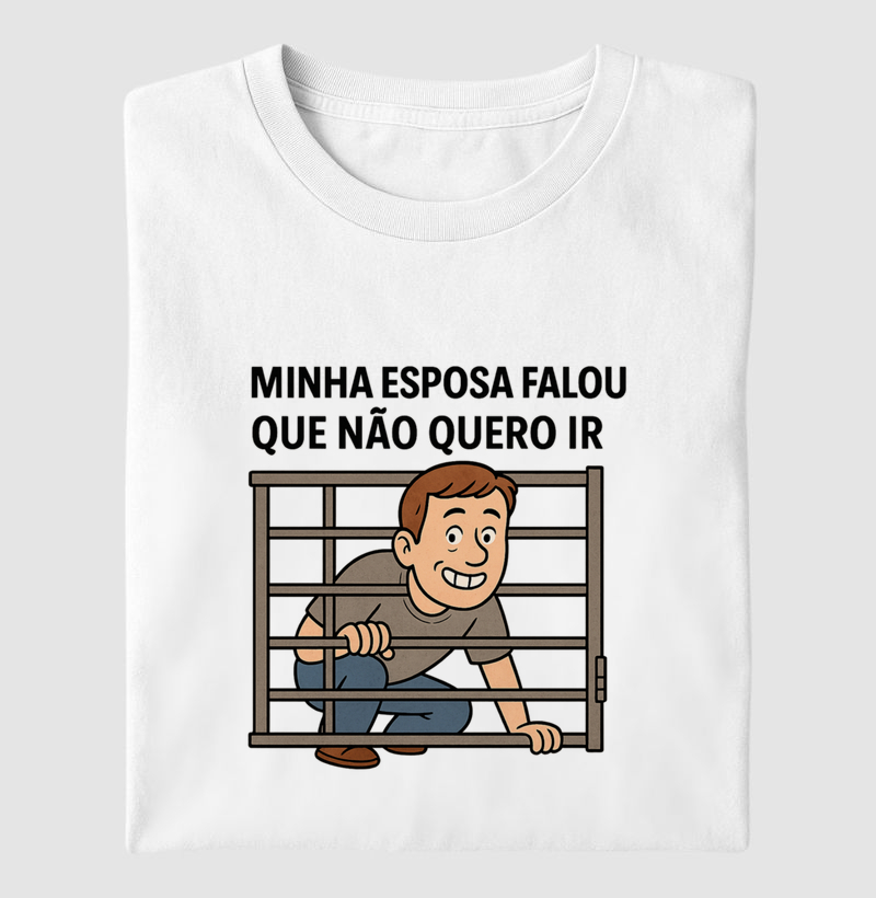 MINHA ESPOSA FALOU QUE NÃO QUERO IR